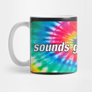 Sounds gay I’m in Mug